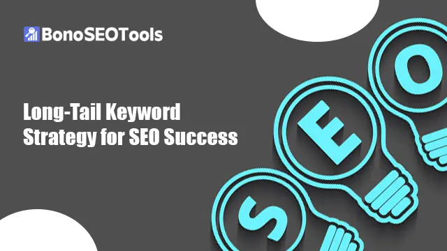 Long-Tail Keyword Strategy for SEO Success